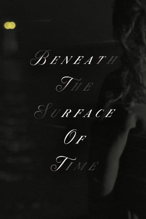 Beneath The Surface Of Time poster