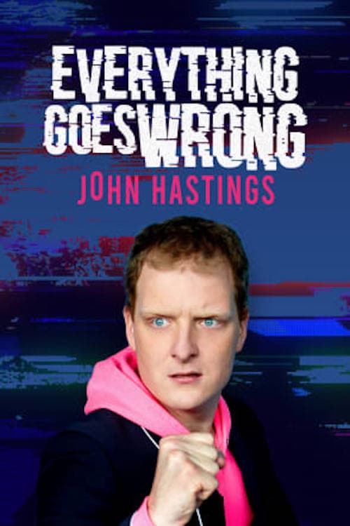 John Hastings: Everything Goes Wrong poster