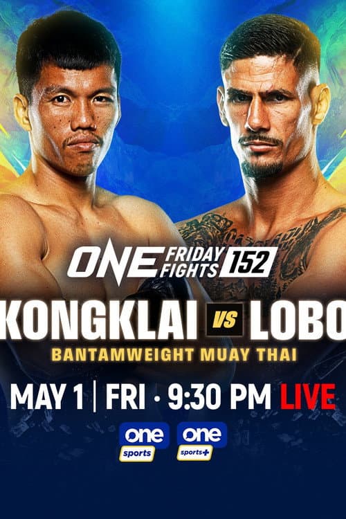 ONE Friday Fights 152: Kongklai vs. Lobo poster