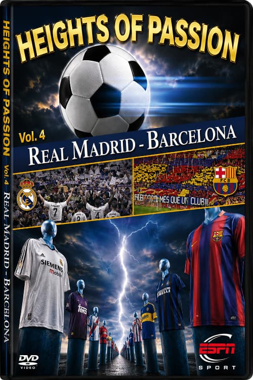 Height of Passion - Vol.4 - Real Madrid / Barcelona poster