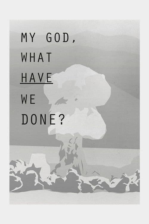 My God, What Have We Done? poster