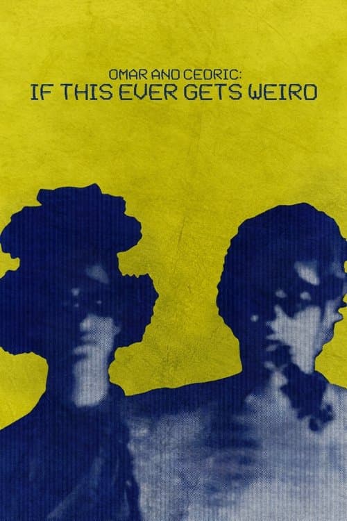 Omar and Cedric: If This Ever Gets Weird poster