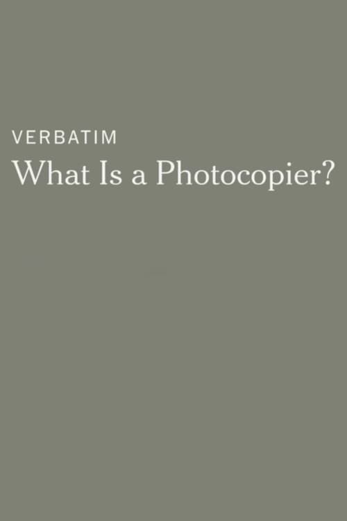 Verbatim: What Is a Photocopier? poster