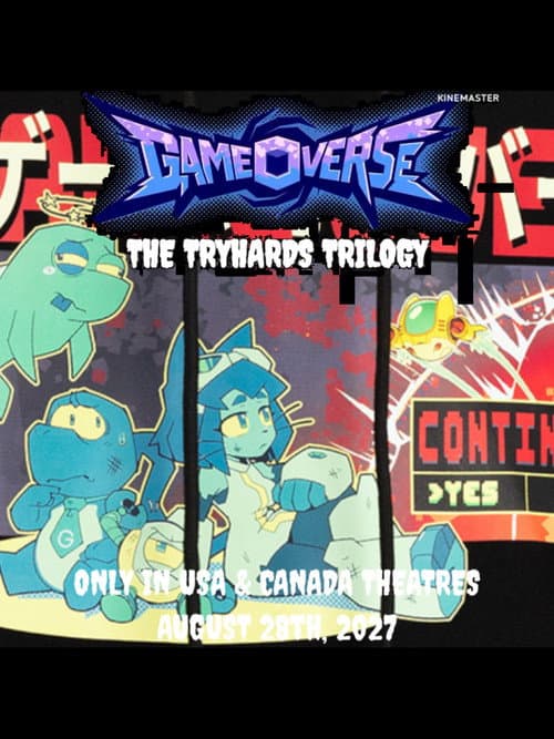 GAMEOVERSE: THE TRYHARDS TRILOGY poster