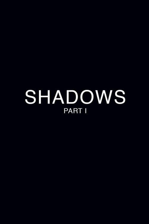 Shadows - Part 1 poster