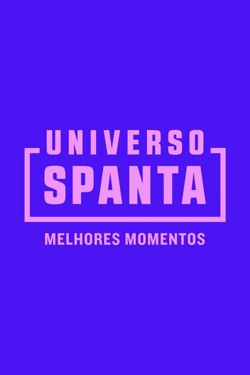 Universo Spanta - Melhores Momentos poster