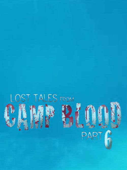 Lost Tales from Camp Blood - Part 6 poster