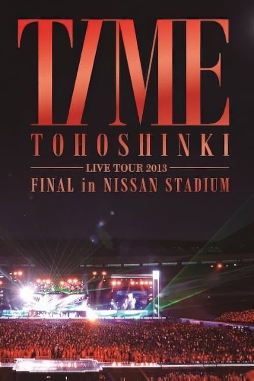 TOHOSHINKI LIVE TOUR 2013 ~TIME~ FINAL in NISSAN STADIUM poster
