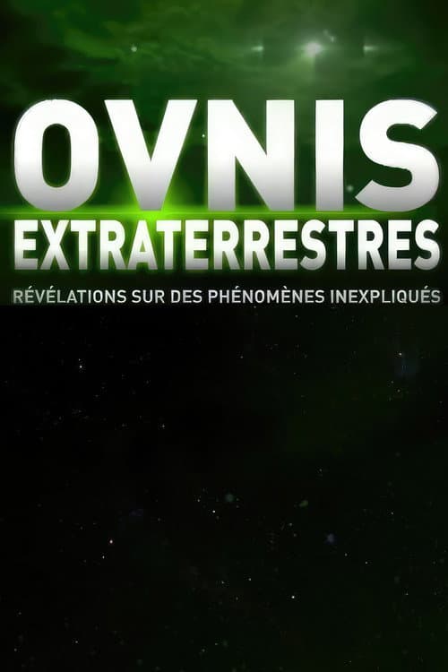 OVNI, Extra terrestres, Révélations sur des phénomènes inexpliqués poster