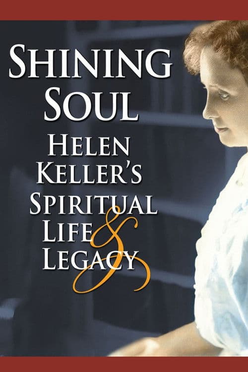Shining Soul: Helen Keller's Spiritual Life and Legacy poster
