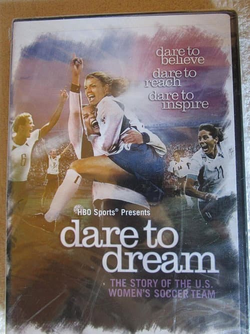 Dare To Dream: The Story of the U.S. Women's Soccer Team poster