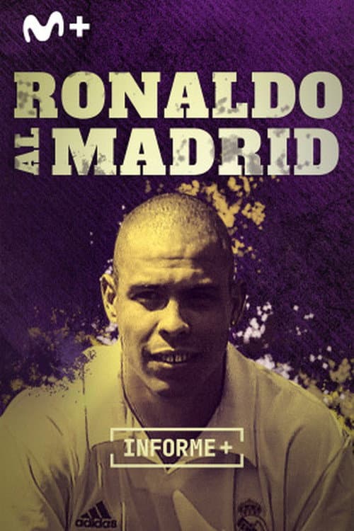 Informe Plus+. Ronaldo al Madrid. Historia de un fichaje poster
