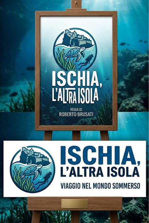 ISCHIA, L'ALTRA ISOLA - Viaggio nel suo mondo sommerso, immagini, natura e biodiversità nel “Regno di Nettuno poster