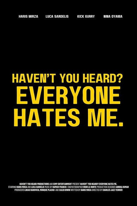 Haven't You Heard? Everyone Hates Me. poster