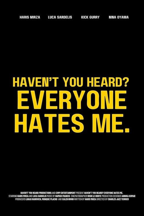 Haven't You Heard? Everyone Hates Me. poster