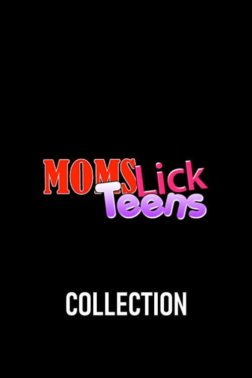 Moms Lick Teens Collection