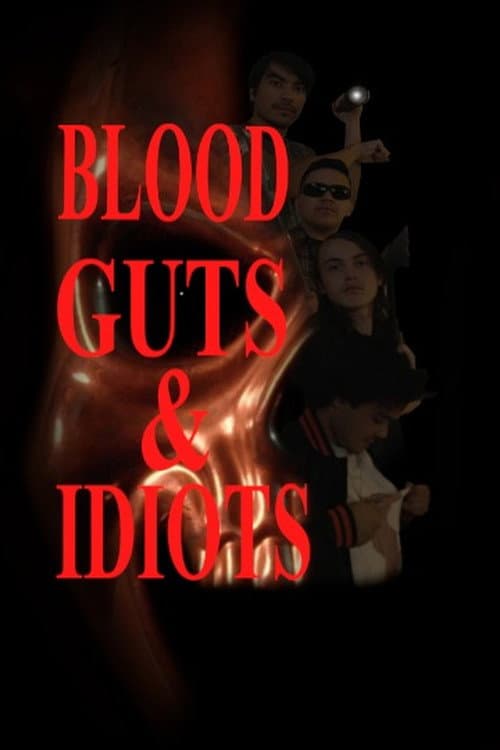 Blood, Guts, & Idiots poster