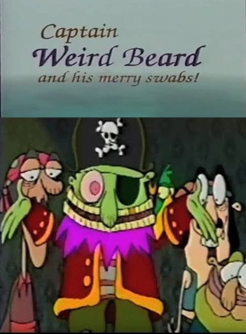Captain Weird Beard and His Merry Swabs! poster
