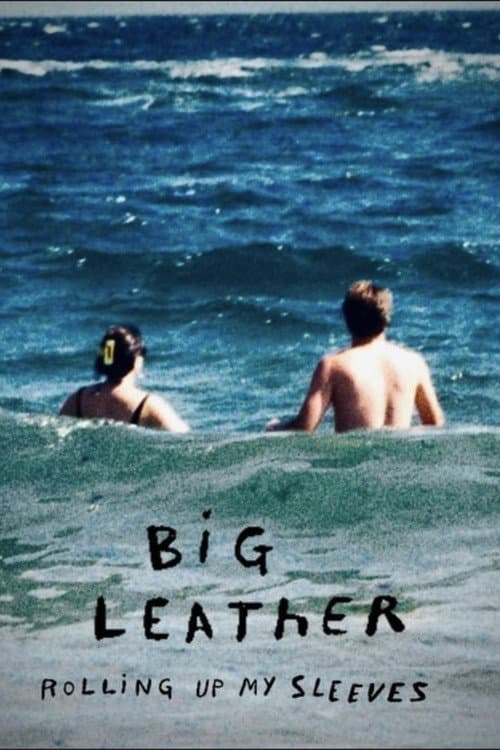Big Leather: Rolling Up My Sleeves poster