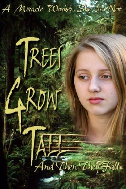 Trees Grow Tall and Then They Fall poster