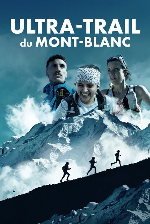 Ultra-trail du Mont-Blanc, la course de leur vie poster