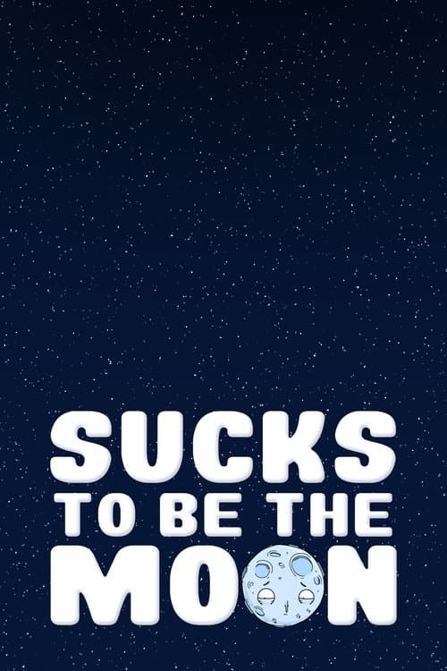 Sucks to Be the Moon poster