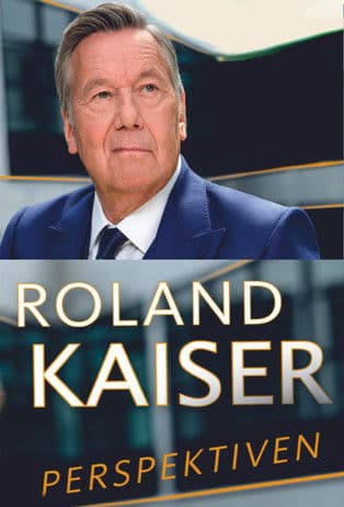 Roland Kaiser - vom Findelkind zum Superstar poster