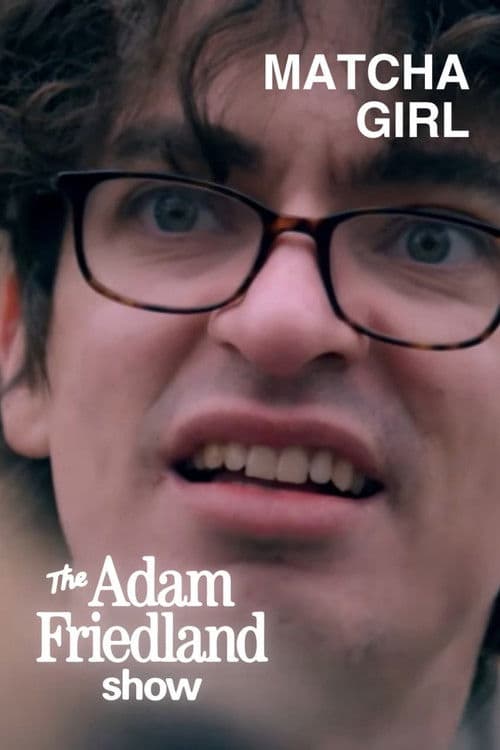 The Adam Friedland Show - Matcha Girl poster