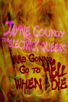 Jayne County and the Electrick Queers: Imma Gonna Go to Hell When I Die poster