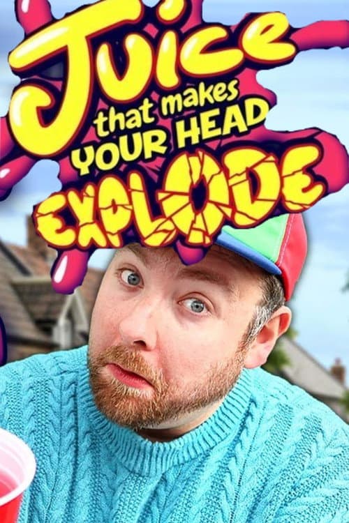 Juice That Makes Your Head Explode poster