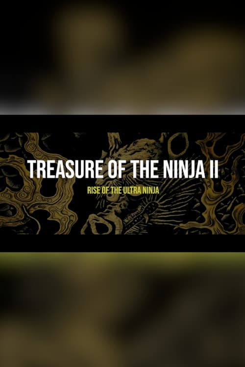 Treasure of The Ninja II: Rise of the Ultra Ninja poster
