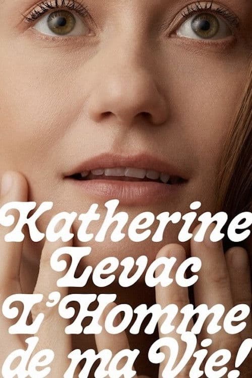Katherine Levac L'Homme de ma Vie poster