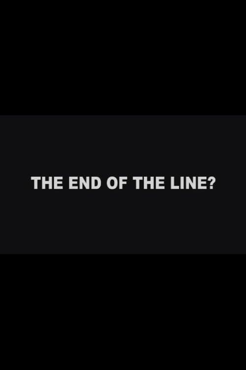 The End of the Line? poster