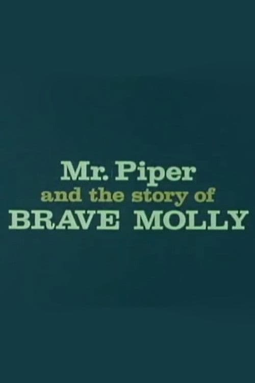 Mr. Piper And The Story Of Brave Molly poster
