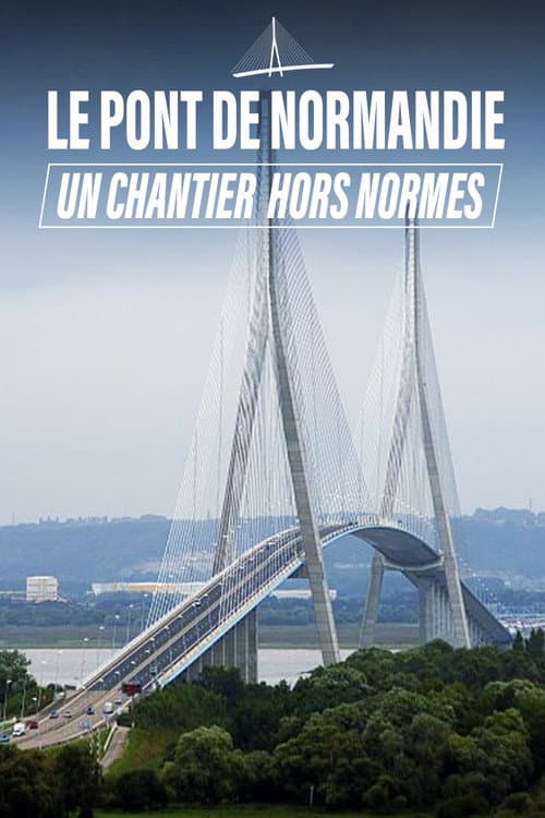 Le Pont de Normandie, un chantier hors norme poster
