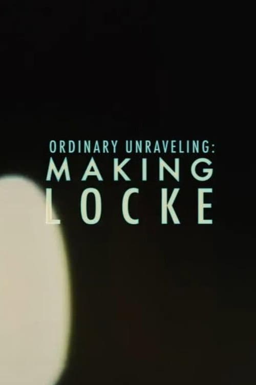 Ordinary Unraveling: Making Locke poster