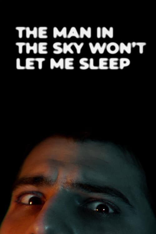 The Man in the Sky Won't Let Me Sleep poster