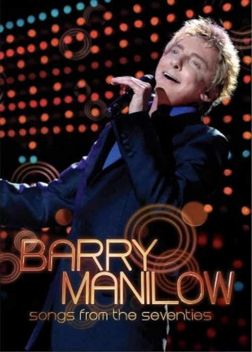 Barry Manilow: Songs from the Seventies poster