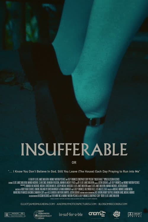 INSUFFERABLE or: "... I Know You don't believe In God Still You Leave (The House) Each Day Praying To Run Into Me" poster