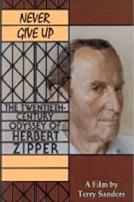 Never Give Up: The 20th Century Odyssey of Herbert Zipper