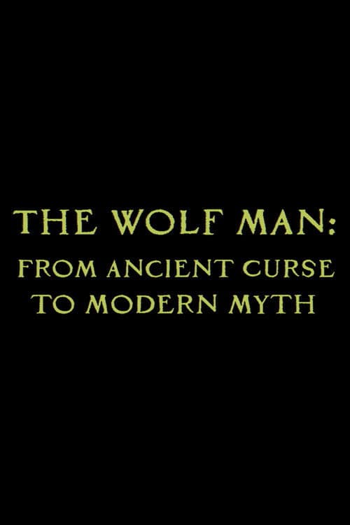 The Wolf Man: From Ancient Curse to Modern Myth poster