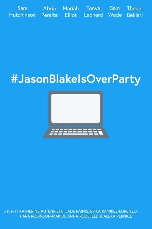 #JasonBlakeIsOverParty poster
