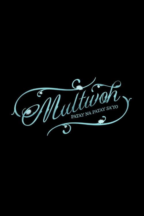 Multwoh (Patay na Patay Sa’yo) poster