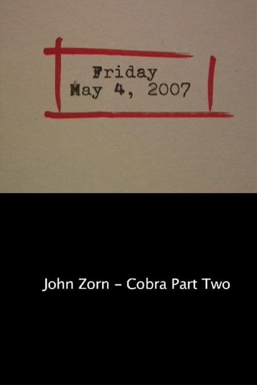 Friday May 4, 2007: John Zorn – Cobra Part Two poster