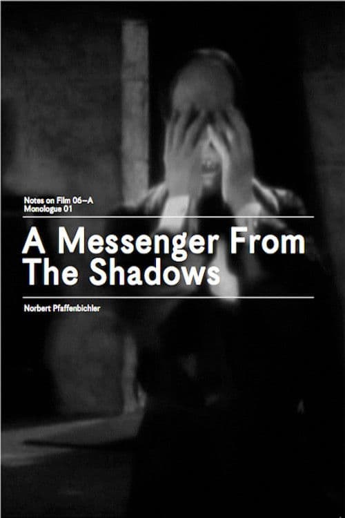A Messenger from the Shadows (Notes on Film 06 A/Monologue 01) poster