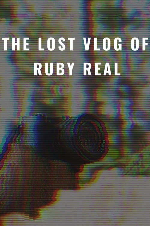 The Lost Vlog of Ruby Real poster