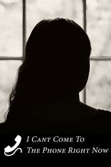 I Can't Come to the Phone Right Now poster