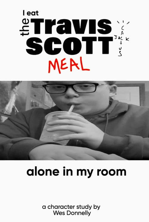 I Eat the Travis Scott Meal Alone in My Room poster