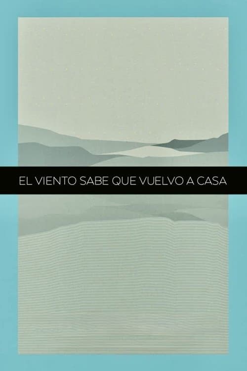 The Winds Know That I'm Coming Back Home poster