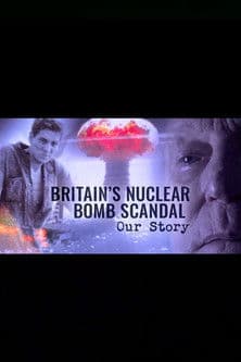 Britain's Nuclear Bomb Scandal: Our Story poster